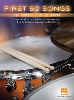 HAL LEONARD FIRST 50 SONGS YOU SHOULD PLAY ON DRUMS